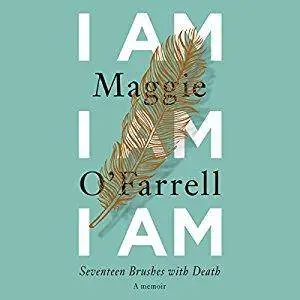 I Am, I Am, I Am: Seventeen Brushes with Death [Audiobook]