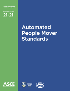 Automated People Mover Standards (Standard ANSI/ASCE/T&DI 21-21)