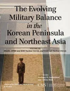 The Evolving Military Balance in the Korean Peninsula and Northeast Asia