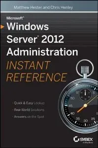 Microsoft Windows Server 2012 Administration Instant Reference by Chris Henley [Repost]