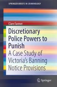 Discretionary Police Powers to Punish: A Case Study of Victoria’s Banning Notice Provisions (Repost)