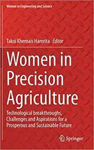 Women in Precision Agriculture: Technological breakthroughs, Challenges and Aspirations for a Prosperous and Sustainable