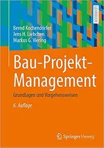 Bau-Projekt-Management: Grundlagen und Vorgehensweisen