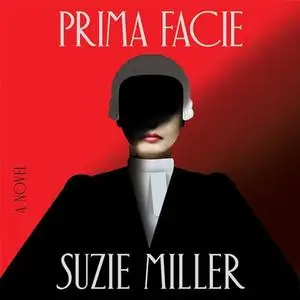 Prima Facie: A Novel [Audiobook]
