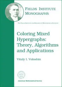 Coloring Mixed Hypergraphs: Theory, Algorithms and Applications (Repost)