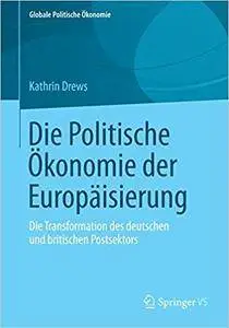 Die Politische Ökonomie der Europäisierung: Die Transformation des deutschen und britischen Postsektors