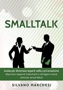 Smalltalk: Guida per diventare esperti nella conversazione: allacciare rapporti importanti