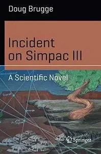 Incident on Simpac III: A Scientific Novel (Repost)