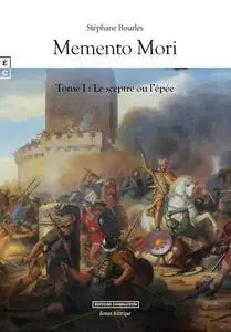 Stéphane Bourles, "Memento Mori, tome 1 : Le sceptre ou l'épée"