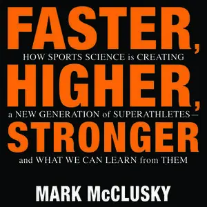 «Faster, Higher, Stronger» by Mark McClusky