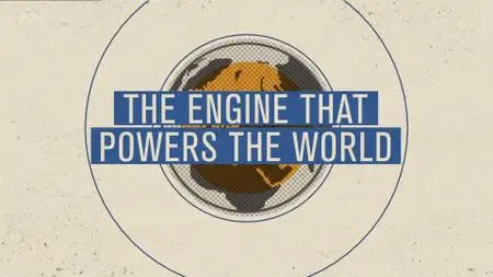 BBC - Timeshift: The Engine that Powers the World (2015)