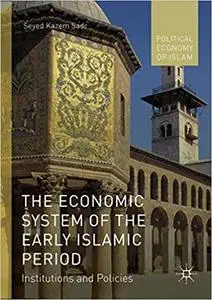 The Economic System of the Early Islamic Period: Institutions and Policies