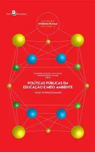 «Políticas públicas em educação e meio ambiente» by Alexandre Augusto Cals e Souza, Francinei Bentes Tavares