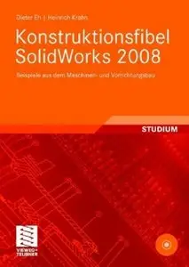 Konstruktionsfibel SolidWorks 2008: Beispiele aus dem Maschinen- und Vorrichtungsbau (repost)