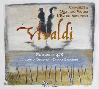 Chiara Banchini, Ensemble 415 - Vivaldi: Concerti a Quattro Violini L'Estro Armonico (2007)