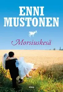 «Morsiuskesä» by Enni Mustonen
