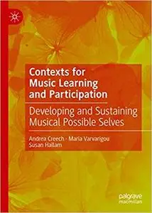 Contexts for Music Learning and Participation: Developing and Sustaining Musical Possible Selves