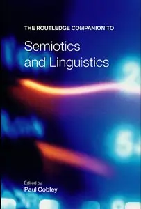 The Routledge Companion to Semiotics and Linguistics