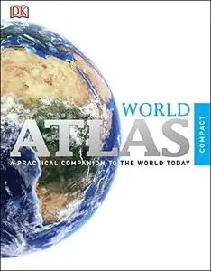 Compact Atlas of the World: A Practical Companion to the World Today, 6th Edition