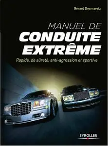 Gérard Desmaretz, "Manuel de conduite extrême: Rapide, de sûreté, anti-agression et sportive"