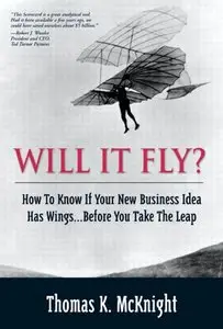 Will It Fly? How to Know if Your New Business Idea Has Wings...Before You Take the Leap (repost)