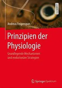 Prinzipien der Physiologie: Grundlegende Mechanismen und evolutionäre Strategien