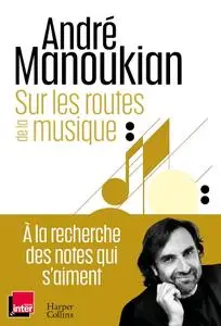 André Manoukian, "Sur les routes de la musique"