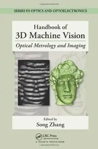 Handbook of 3D Machine Vision: Optical Metrology and Imaging (Repost)