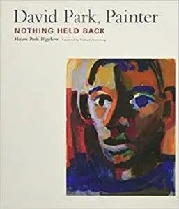 David Park, Painter: Nothing Held Back [Repost]