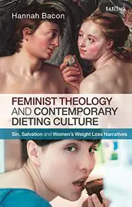 Feminist Theology and Contemporary Dieting Culture: Sin, Salvation and Women’s Weight Loss Narratives