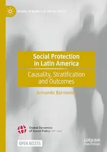 Social Protection in Latin America: Causality, Stratification and Outcomes