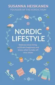 Nordic Lifestyle: Embrace Slow Living, Cutivate Happiness and Know When to Take Off Your Shoes