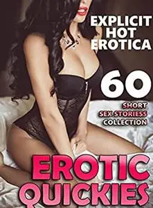 EROTIC QUCKIES : 60 SHORT SEX STORIES EROTICA COLLECTION (MMMF, MMF, SEXY BISEXUAL WOMEN BUNDLE)