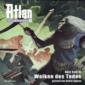 «Atlan Zeitabenteuer - Band 6: Wolken des Todes» by Hans Kneifel