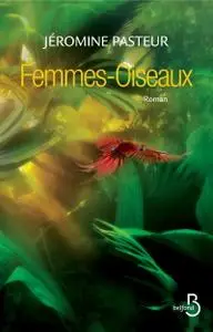 Jéromine Pasteur, "Femmes-oiseaux"