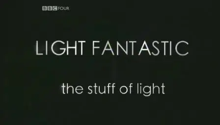 BBC FOUR Documentary: Light Fantastic