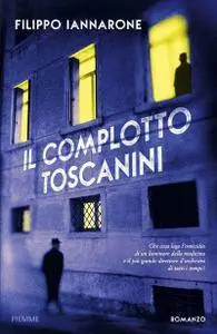 Filippo Iannarone - Il complotto Toscanini