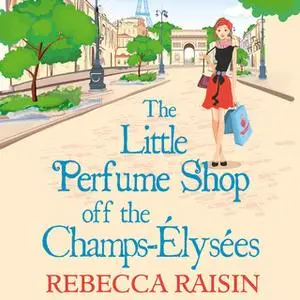 «The Little Perfume Shop Off The Champs-Élysées» by Rebecca Raisin