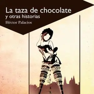 «La taza de chocolate» by Héctor Palacios