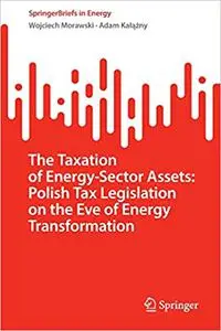 The Taxation of Energy-Sector Assets: Polish Tax Legislation on the Eve of Energy Transformation