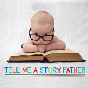 «Tell Me a Story Father» by Robert Howes,Roger W Wade,Kathy Firth