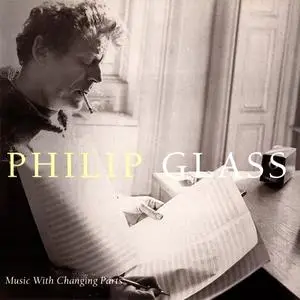 The Philip Glass Ensemble - Philip Glass: Music with Changing Parts (1994)