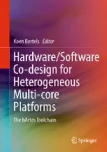 Hardware/Software Co-design for Heterogeneous Multi-core Platforms: The hArtes Toolchain