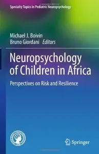 Neuropsychology of Children in Africa: Perspectives on Risk and Resilience