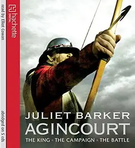 Agincourt: The King, the Campaign, the Battle [Audiobook]