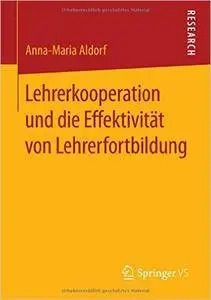 Lehrerkooperation und die Effektivität von Lehrerfortbildung