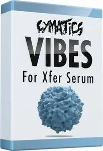 Cymatics Vibes for XFER Serum With Bonuses MULTiFORMAT