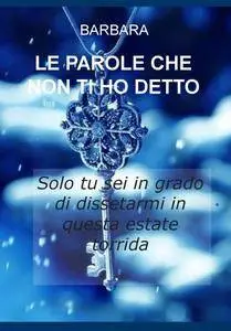 LE PAROLE CHE NON TI HO DETTO