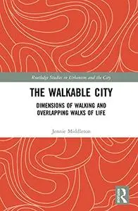 The Walkable City: Dimensions of Walking and Overlapping Walks of Life