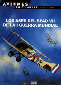 Los Ases Del SPAD VII de la I Guerra Mundial (Aviones en Combate: Ases y Leyendas №56)